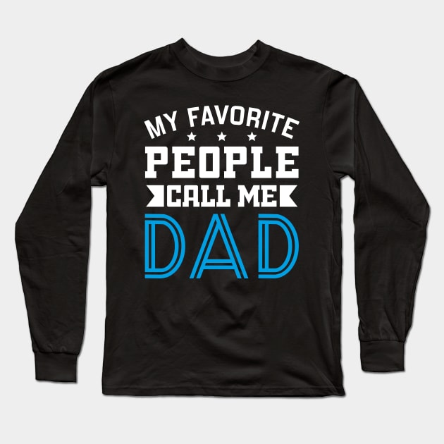 my favorite people call me dad Long Sleeve T-Shirt by DragonTees